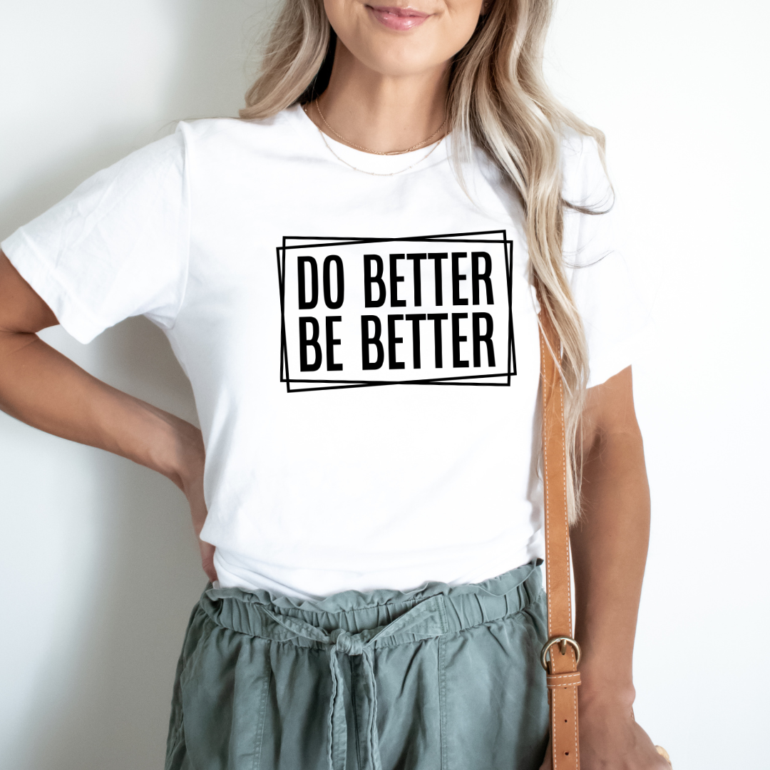 Do Better Be Better