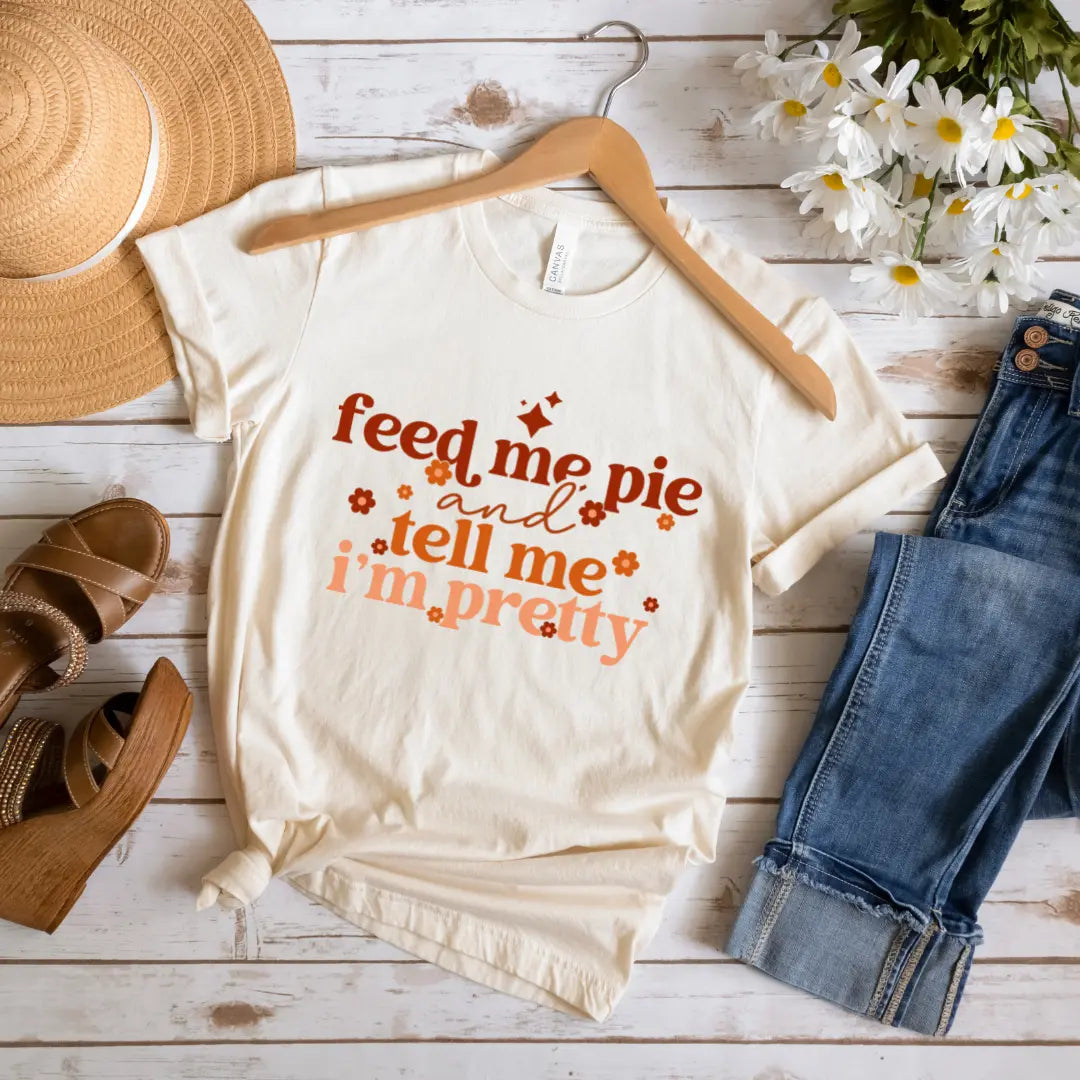 Feed Me Pie and Tell Me I'm Pretty
