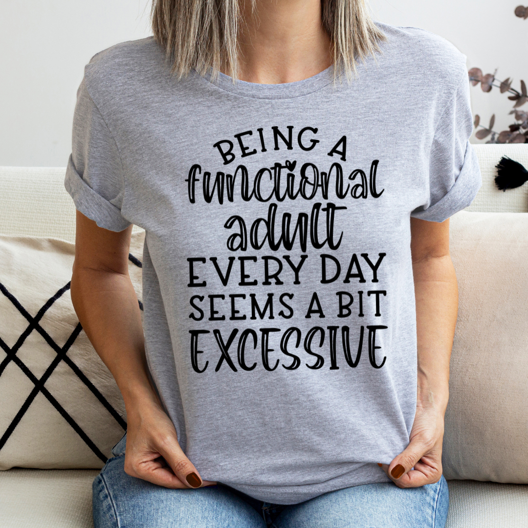 Being A Functional Adult Excessive