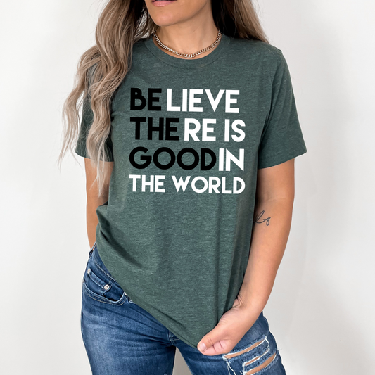 Believe there is Good