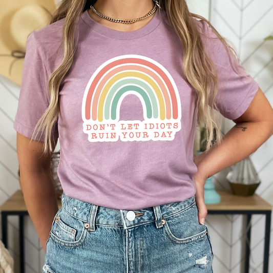 Don't Let Idiots Ruin Your Day Rainbow