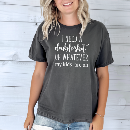 Double Shot of Whatever My Kids are On