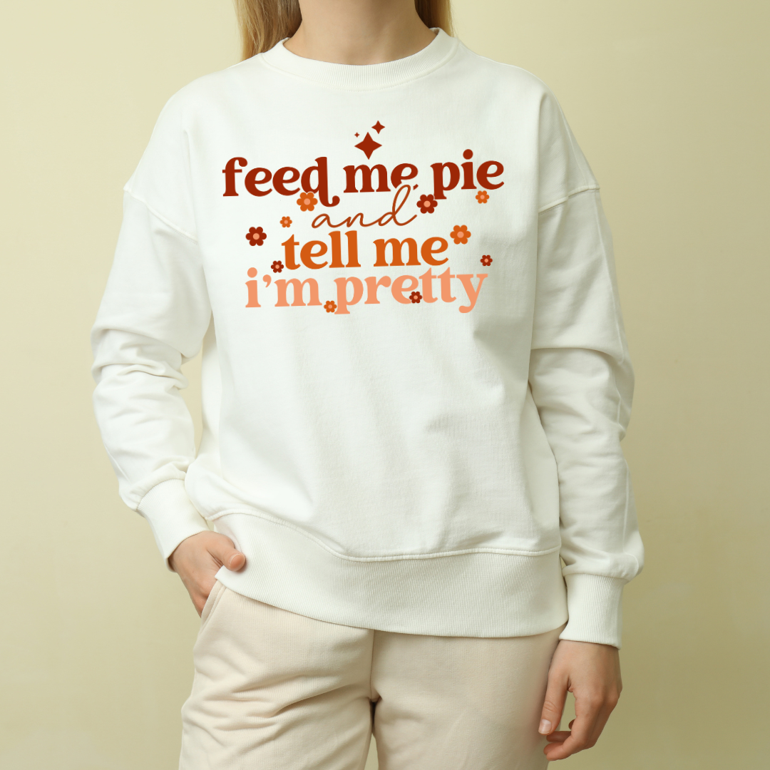 Feed Me Pie and Tell Me I'm Pretty