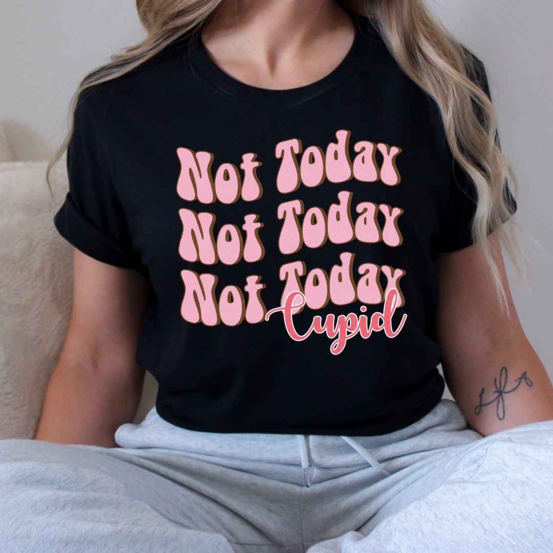 Not Today Cupid Wavy Text