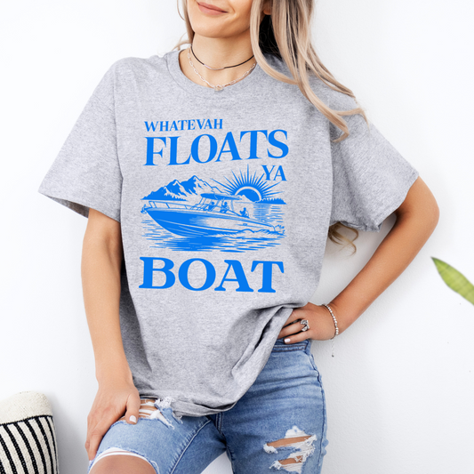Whatevah Floats Ya Boat