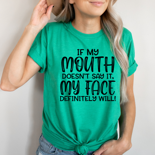 If My Mouth Doesn't Say It My Face Definitely Will