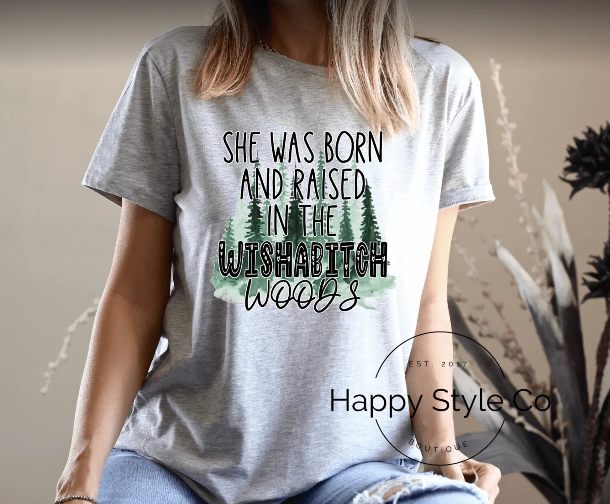 Raised in the Wishabitch Woods - Happy Style Co