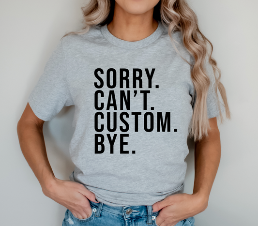 Sorry. Can't. Custom. Bye.