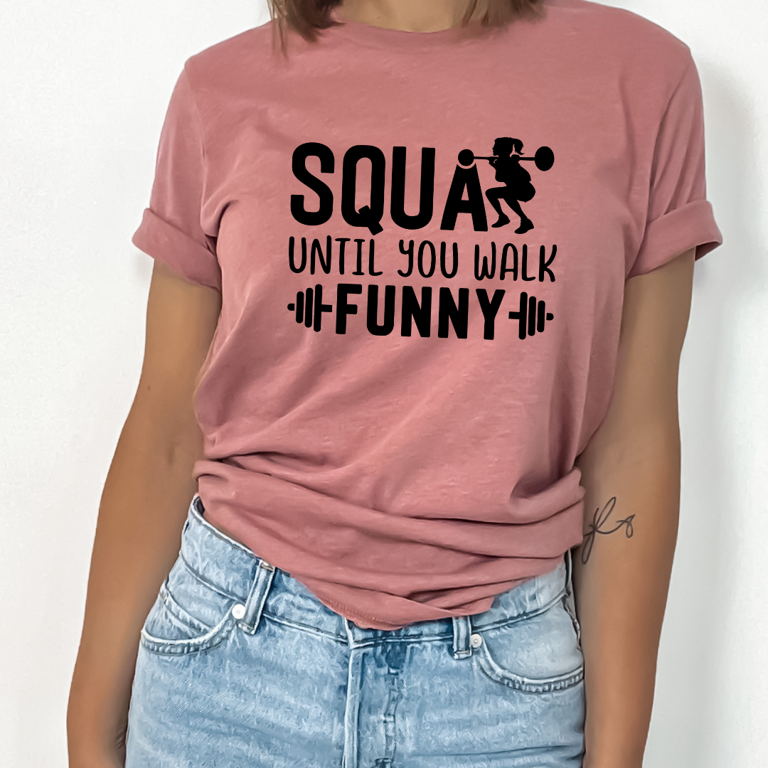Squat Until You Walk Funny Girl