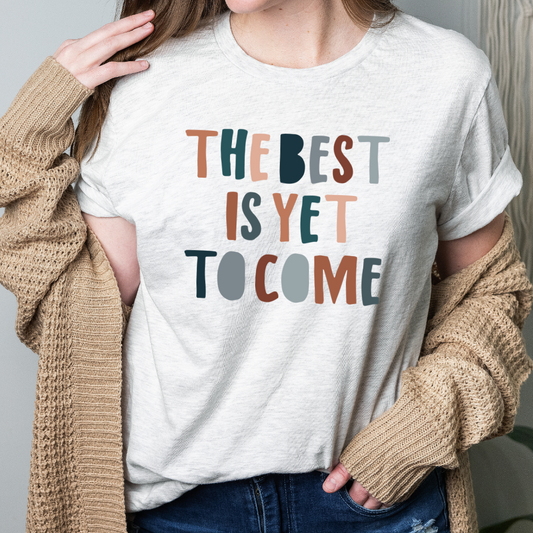 The Best is Yet to Come