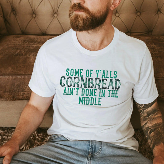 Y'Alls Cornbread Aint Done - Happy Style Co